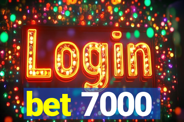 bet 7000